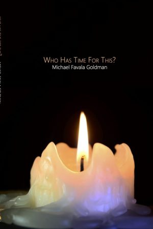 Who Has Time for This by Michael Favala Goldman